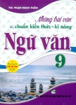 NHỮNG BÀI VĂN THEO CHUẨN KIẾN THỨC - KĨ NĂNG NGỮ VĂN LỚP 9 (Dùng chung cho các bộ SGK hiện hành)